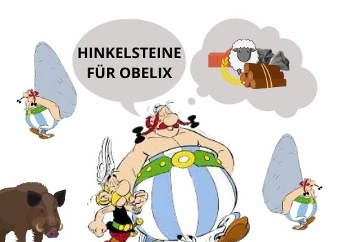 Hinkelsteine für Obelix